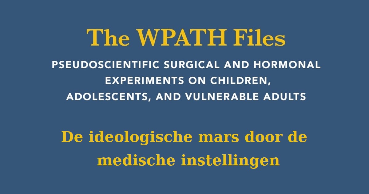 The WPATH Files: De ideologische mars door de medische instellingen